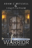 Warrior: A legend Begins: The Blood Crown Quest: Book 1 B08WP3DD41 Book Cover