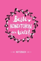 Beste Konditorin der Welt: Notizbuch als Geschenk für eine Konditorin - A5 / liniert - Konditorei Geschenke zum Geburtstag oder Weihnachten (German Edition) B083XVJB6Q Book Cover