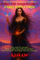 Born: THE BILLIONAIRE'S EARLY LOVE CURSE: Two spirits merge. One heartbeat pulses. Fate forbids, but love burns eternal. B0FVY3DWV9 Book Cover