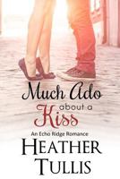 Much Ado About a Kiss 1630340529 Book Cover