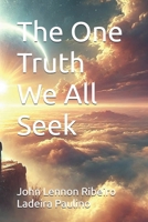 The One Truth We All Seek B0DRJF5JSX Book Cover