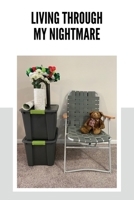 Living Through My Nightmare 1944662804 Book Cover