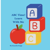 ABC Time! Learn With Me: A fun alphabet word book for kids ages 3-6 B0FMT86Q52 Book Cover