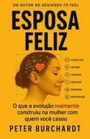 Esposa Feliz: O que a evolução realmente construiu na mulher com quem você casou (Portuguese Edition) B0HKCVQPJ6 Book Cover