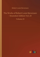 The Works of Robert Louis Stevenson, Volume 23: The Letters of Robert Louis Stevenson, parts 1 to 6 3752424958 Book Cover