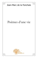 Poèmes d'une vie (French Edition) 2812107227 Book Cover