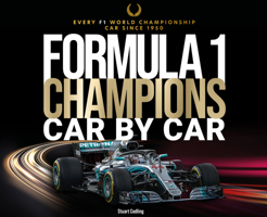 Formula 1 Champions Car by Car: Every F1 World Championship Car Since 1950 1577157443 Book Cover