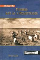 Pioneers: Life As a Homesteader (Raabe, Emily. Westward Ho!,) 0823964981 Book Cover