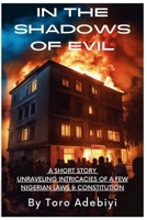 In the Shadows of Evil: A short story unraveling intricacies of a few Nigerian laws and constitution B0C9SB8MG7 Book Cover