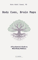 Body Cues, Brain Maps: A Psychiatrist’s Guide to Mind–Body Wellness 1069573337 Book Cover