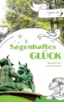 Sagenhaftes Glück: Was Großmutter & Großvater vom Glück zu erzählen wussten (German Edition) 3749485712 Book Cover