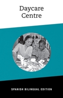 Daycare Centre: Bilingual Spanish Edition 1771531142 Book Cover