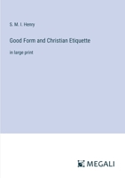 Good Form and Christian Etiquette: in large print 3368376888 Book Cover