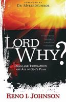 Lord Why?: Trials And Tribulations Are All In God's Plan 1599799669 Book Cover