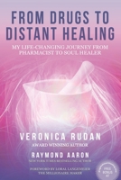 From Drugs to Distant Healing: My Life-Changing Journey From Pharmacist to Soul Healer 1772773565 Book Cover