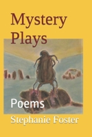Mystery Plays: Poems 1539937453 Book Cover