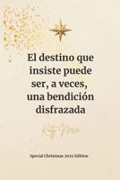 El destino que insiste puede ser, a veces, una bendición disfrazada (French Edition) B0FLXLYCDF Book Cover