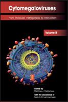 Cytomegaloviruses: From Molecular Pathogenesis to Intervention (Volume II) 1908230193 Book Cover