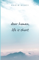 dear human, life is short B0DSSZCFHP Book Cover
