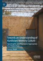 Towards an Understanding of Kurdistani Memory Culture: Apostrophic and Phantomic Approaches to a Violent Past 3031375130 Book Cover