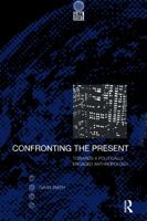 Confronting the Present: Towards a Politically Engaged Anthropology (Global Issues Series) 1859732054 Book Cover