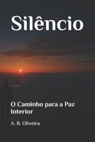 Silêncio: O Caminho para a Paz Interior (Portuguese Edition) B0F1N7CX76 Book Cover