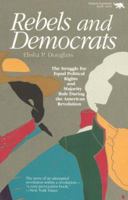 Rebels and Democrats: The Struggle for Equal Political Rights and Majority Role During the American Revolution 092958712X Book Cover