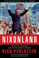 Nixonland: America's Second Civil War and the Divisive Legacy of Richard Nixon 1965-72