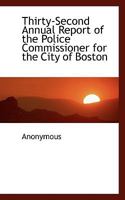Thirty-Second Annual Report of the Police Commissioner for the City of Boston 1116111519 Book Cover