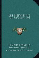 Les Helvetiens: En Huit Chants (1799) 1165928655 Book Cover