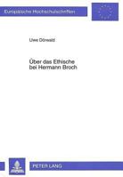 Ueber Das Ethische Bei Hermann Broch: Kritische Historiographie Zur Ethischen Intention Und Ihrer Funktion Bei Hermann Broch 3631467273 Book Cover