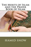 The Merits of Islam and the Prayer Book of Islam 1468136046 Book Cover