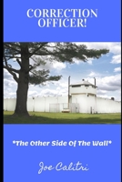 Correction Officer!: The Other Side Of The Wall 1677443227 Book Cover