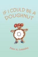 If I Could Be a Doughnut 0595500226 Book Cover