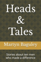 Heads & Tales: Stories about ten men who made a difference B0B1WV1VJL Book Cover