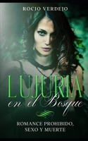Lujuria en el Bosque: Romance Prohibido, Sexo y Muerte B08PX7K49K Book Cover