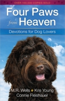 Four Paws from Heaven: Devotions for Dog Lovers 0736949526 Book Cover