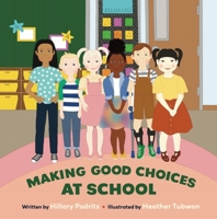 Making Good Choices at School 1643436899 Book Cover