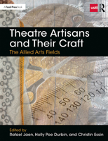 Theatre Artisans and Their Craft: The Allied Arts Fields 0815352220 Book Cover