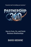 Partnership 360: How to Form, Fix, and Finish Business Relationships B0GVGJ3HMY Book Cover
