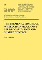 The Bremen Autonomous Wheelchair Rolland: Self-Localization and Shared Control 3832503064 Book Cover