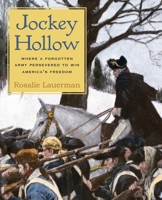 Jockey Hollow: Where a Forgotten Army Persevered to Win America's Freedom 0692507833 Book Cover