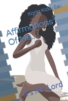 Affirmations Of Me: It's Me Lord B09427C9NZ Book Cover