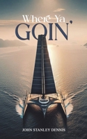 Where Ya Goin' 1035897415 Book Cover