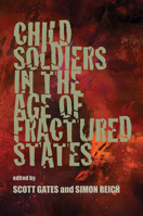 Child Soldiers in the Age of Fractured States 082296029X Book Cover
