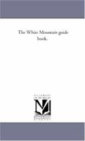 The White Mountain Guide Book 142551314X Book Cover