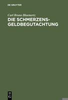Die Schmerzensgeldbegutachtung: Leitfaden Für Ärzte, Juristen Und Versicherungsfachleute 3110036363 Book Cover
