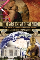 The Participatory Mind: A New Theory of Knowledge and of the Universe (Arkana S.) 0140194797 Book Cover
