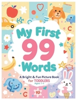 My First 99 Words: A Bright & Fun Picture Book for Toddlers: Early Learning Book for Ages 1–4 with Simple Pictures, First Words, and Everyday ... Toddlers, and Preschool Kids (Learn with LEO) B0G34QS1FW Book Cover
