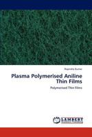 Plasma Polymerised Aniline Thin Films: Polymerised Thin Films 3848400146 Book Cover